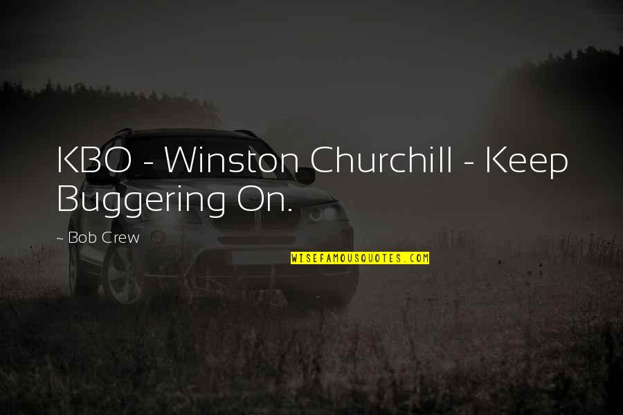 Impon L Sz Jelent Se Quotes By Bob Crew: KBO - Winston Churchill - Keep Buggering On. Impon L Sz Jelent Se Quotes By Bob Crew: KBO - Winston Churchill - Keep Buggering On.