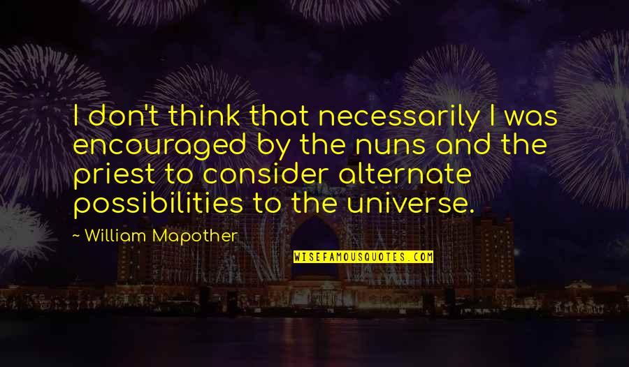 Imponderable Quotes By William Mapother: I don't think that necessarily I was encouraged