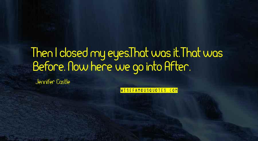 Imponer Definicion Quotes By Jennifer Castle: Then I closed my eyes.That was it. That