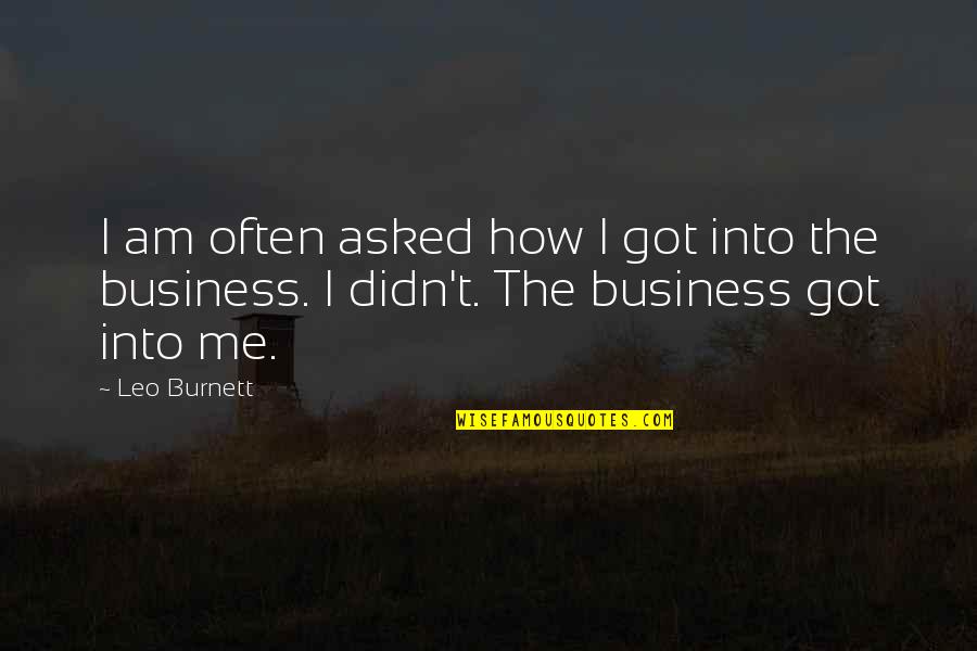 Imponieren Duden Quotes By Leo Burnett: I am often asked how I got into