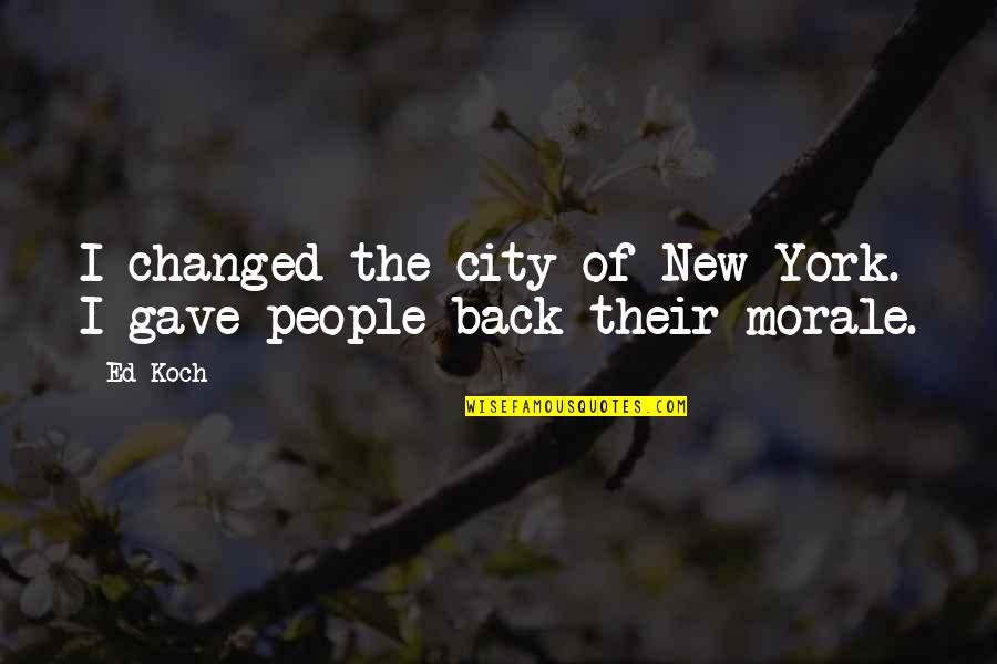 Imporant Quotes By Ed Koch: I changed the city of New York. I