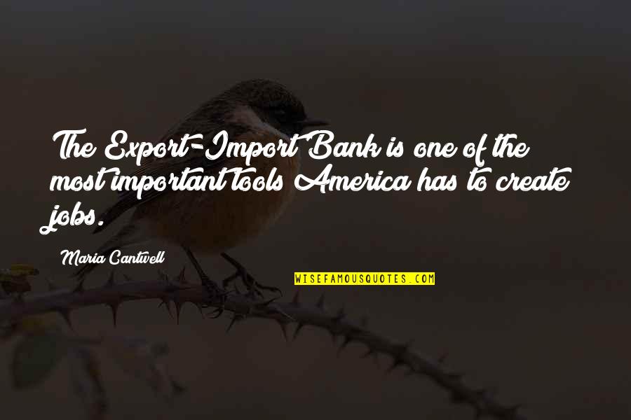 Import Export Quotes By Maria Cantwell: The Export-Import Bank is one of the most