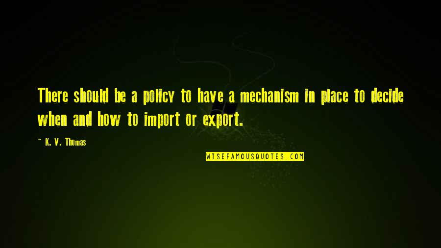 Import Quotes By K. V. Thomas: There should be a policy to have a