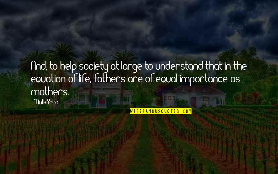 Importance In Your Life Quotes By Malik Yoba: And, to help society at large to understand