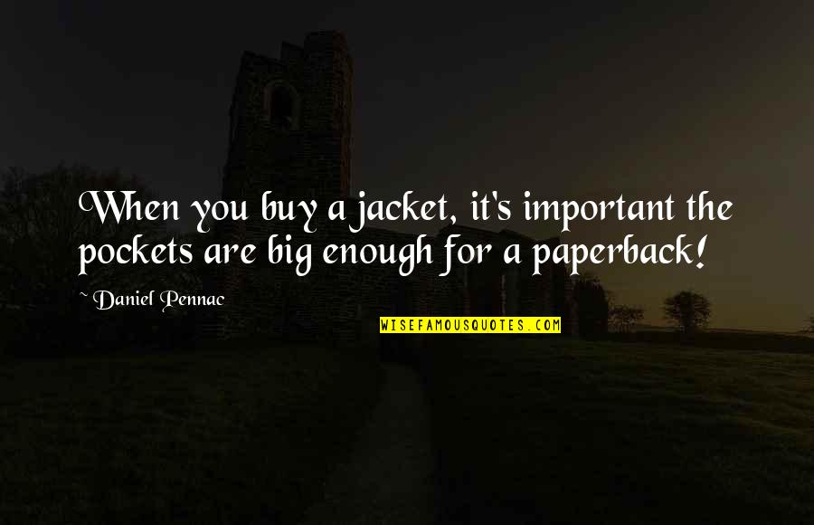 Importance Of Books Quotes By Daniel Pennac: When you buy a jacket, it's important the