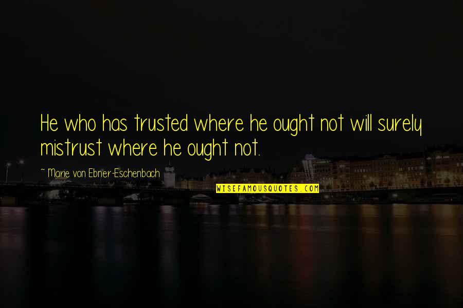 Importance Of Clean Water Quotes By Marie Von Ebner-Eschenbach: He who has trusted where he ought not Importance Of Clean Water Quotes By Marie Von Ebner-Eschenbach: He who has trusted where he ought not