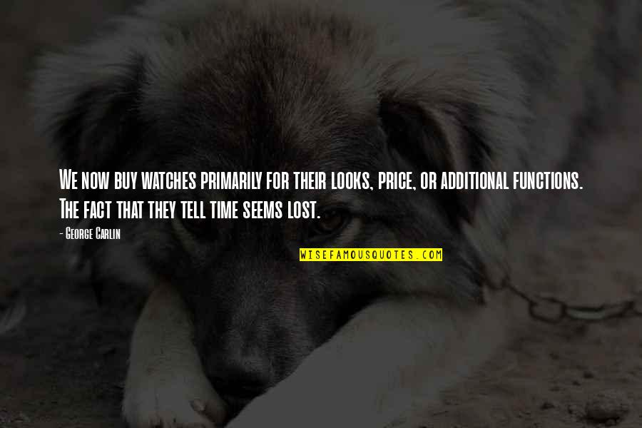 Importance Of College Education Quotes By George Carlin: We now buy watches primarily for their looks, Importance Of College Education Quotes By George Carlin: We now buy watches primarily for their looks,