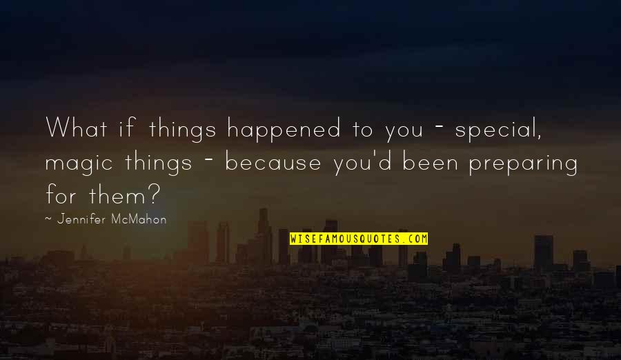 Importance Of Communication In Relationships Quotes By Jennifer McMahon: What if things happened to you - special,