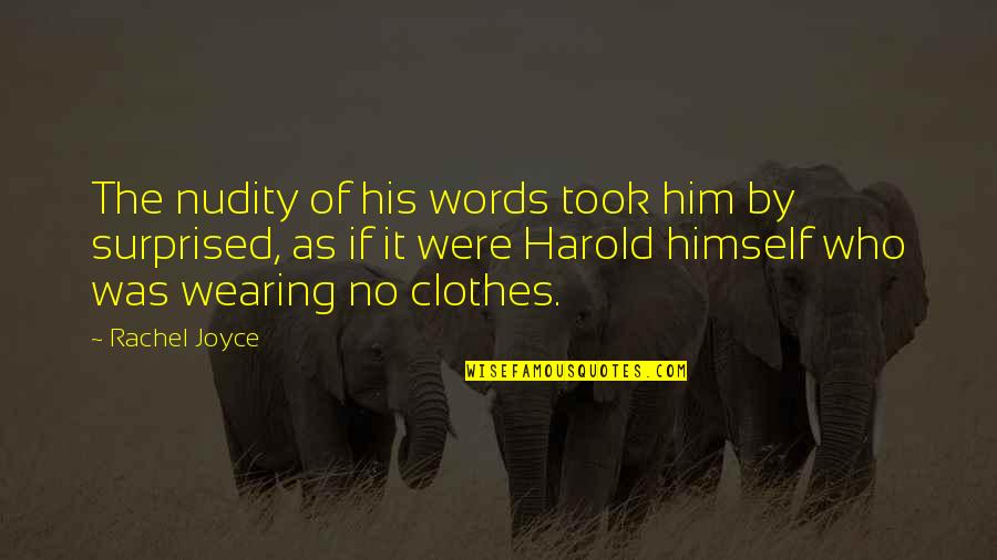 Importance Of Education In Hindi Quotes By Rachel Joyce: The nudity of his words took him by