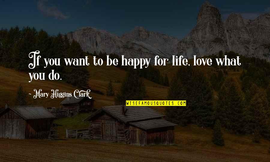 Importance Of Electronic Media Quotes By Mary Higgins Clark: If you want to be happy for life, Importance Of Electronic Media Quotes By Mary Higgins Clark: If you want to be happy for life,