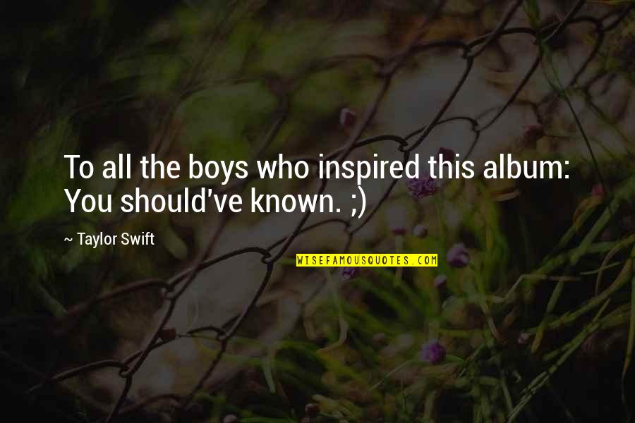 Importance Of Electronic Media Quotes By Taylor Swift: To all the boys who inspired this album: