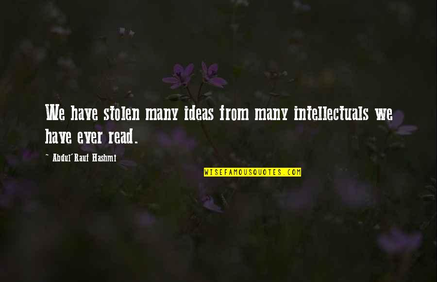 Importance Of Family History Quotes By Abdul'Rauf Hashmi: We have stolen many ideas from many intellectuals Importance Of Family History Quotes By Abdul'Rauf Hashmi: We have stolen many ideas from many intellectuals