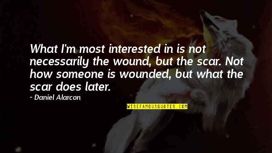 Importance Of Friends Quote Quotes By Daniel Alarcon: What I'm most interested in is not necessarily Importance Of Friends Quote Quotes By Daniel Alarcon: What I'm most interested in is not necessarily