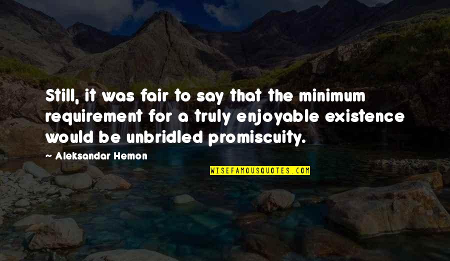 Importance Of Games And Sports Quotes By Aleksandar Hemon: Still, it was fair to say that the Importance Of Games And Sports Quotes By Aleksandar Hemon: Still, it was fair to say that the
