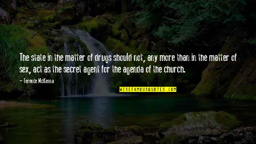 Importance Of Good Teachers Quotes By Terence McKenna: The state in the matter of drugs should