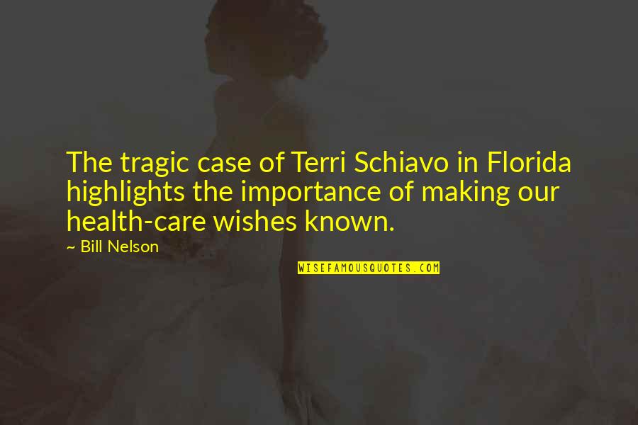 Importance Of Health Care Quotes By Bill Nelson: The tragic case of Terri Schiavo in Florida