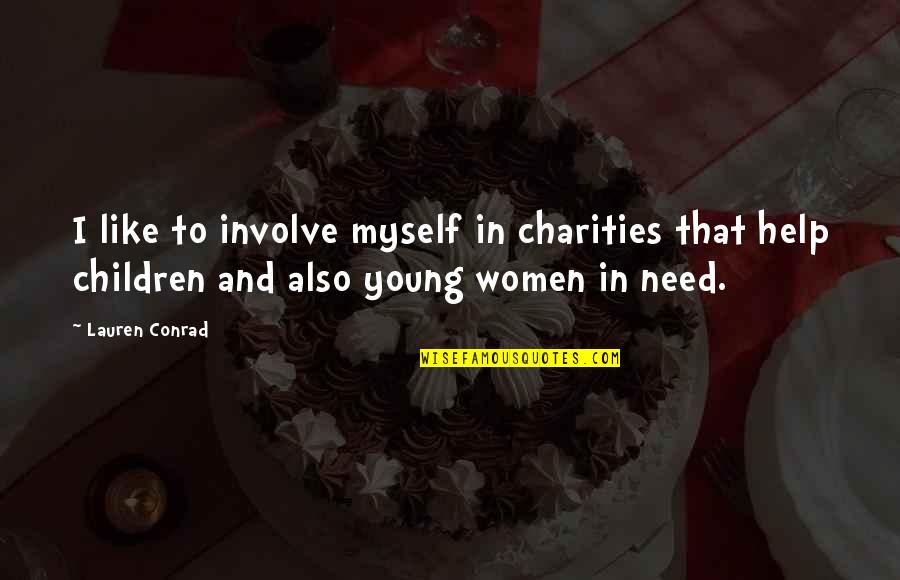 Importance Of Internet Quotes By Lauren Conrad: I like to involve myself in charities that Importance Of Internet Quotes By Lauren Conrad: I like to involve myself in charities that