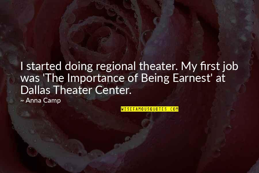 Importance Of Job Quotes By Anna Camp: I started doing regional theater. My first job