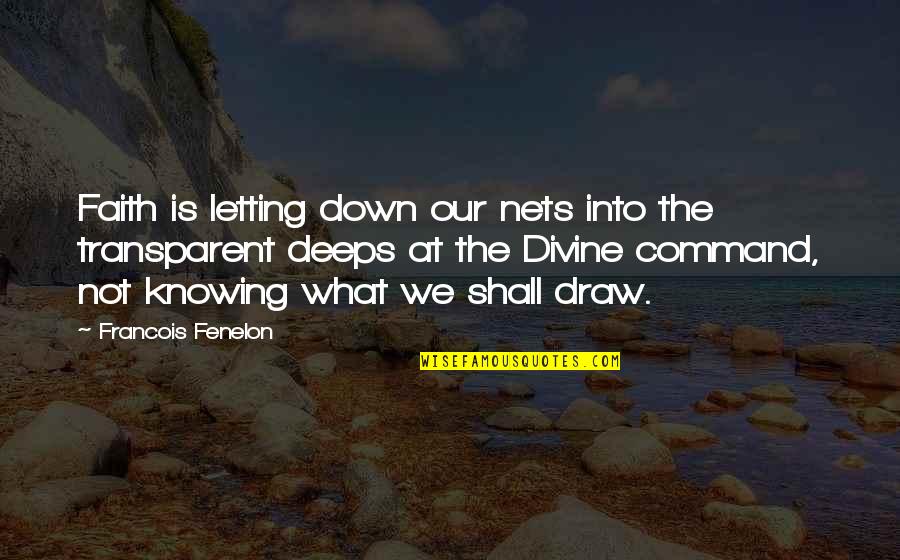 Importance Of Job Quotes By Francois Fenelon: Faith is letting down our nets into the