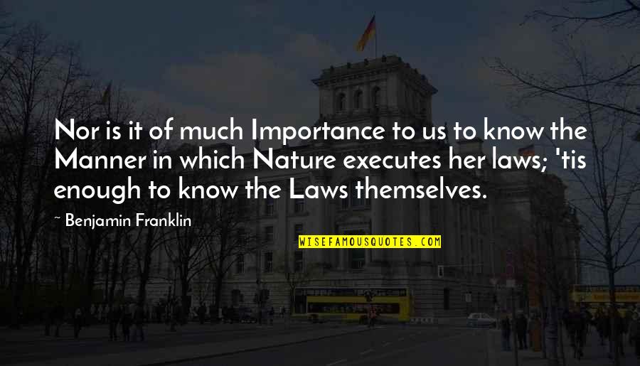Importance Of Law Quotes By Benjamin Franklin: Nor is it of much Importance to us Importance Of Law Quotes By Benjamin Franklin: Nor is it of much Importance to us