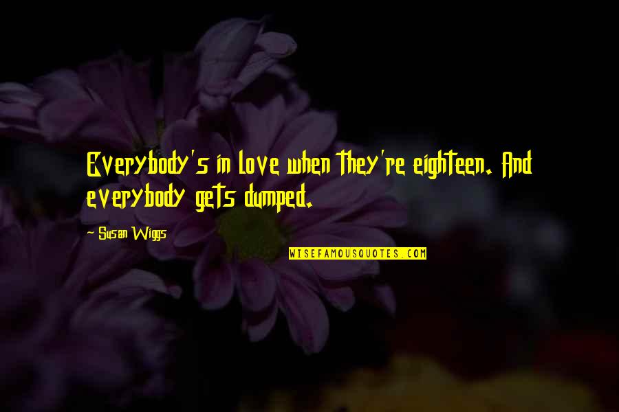 Importance Of Life Partner Quotes By Susan Wiggs: Everybody's in love when they're eighteen. And everybody