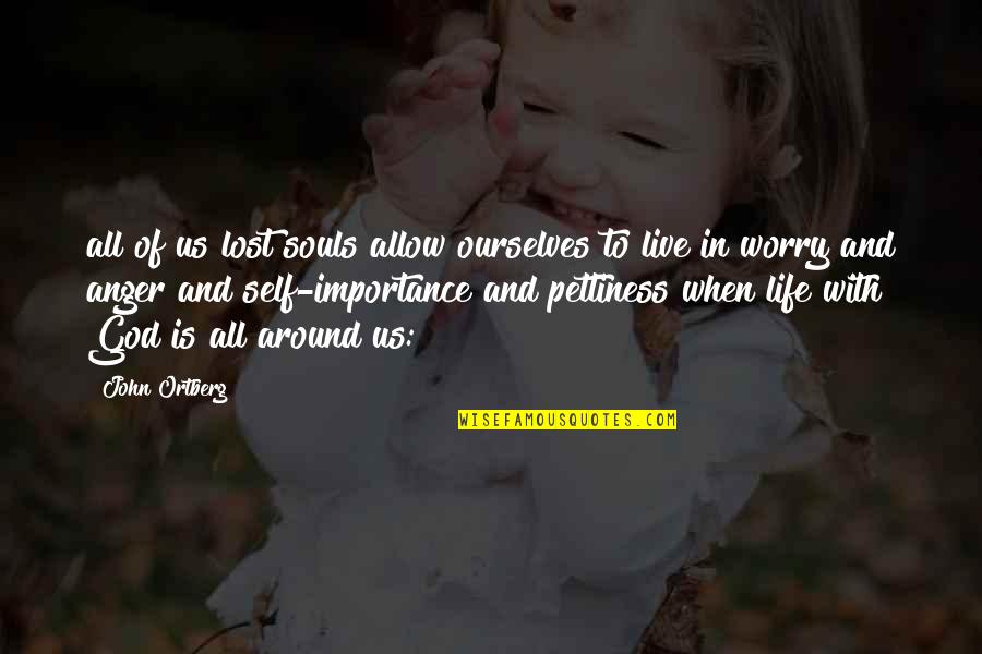 Importance Of Life Quotes By John Ortberg: all of us lost souls allow ourselves to