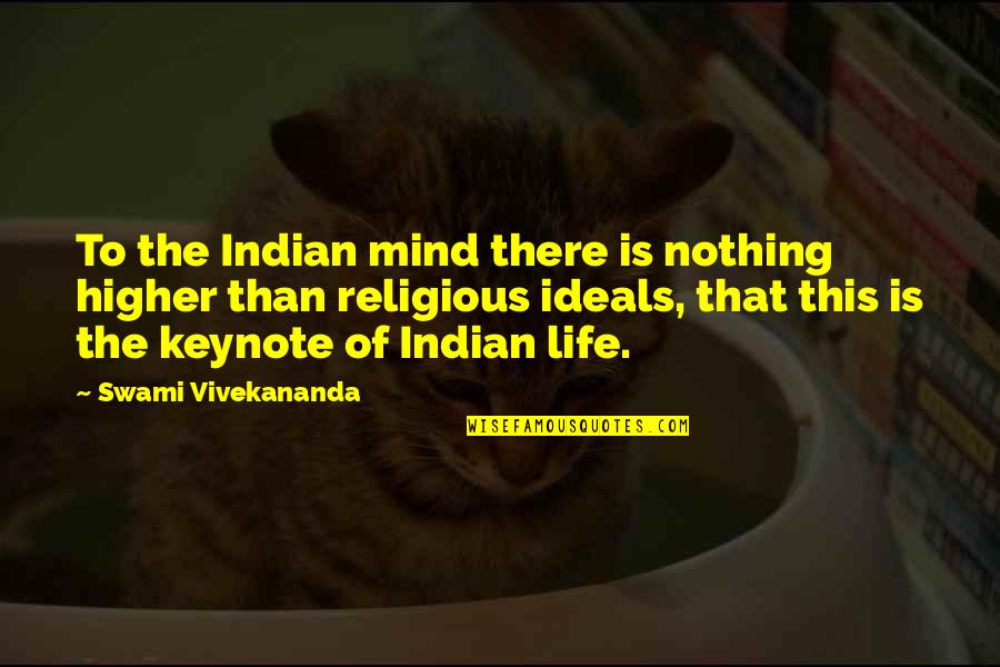 Importance Of Life Quotes By Swami Vivekananda: To the Indian mind there is nothing higher