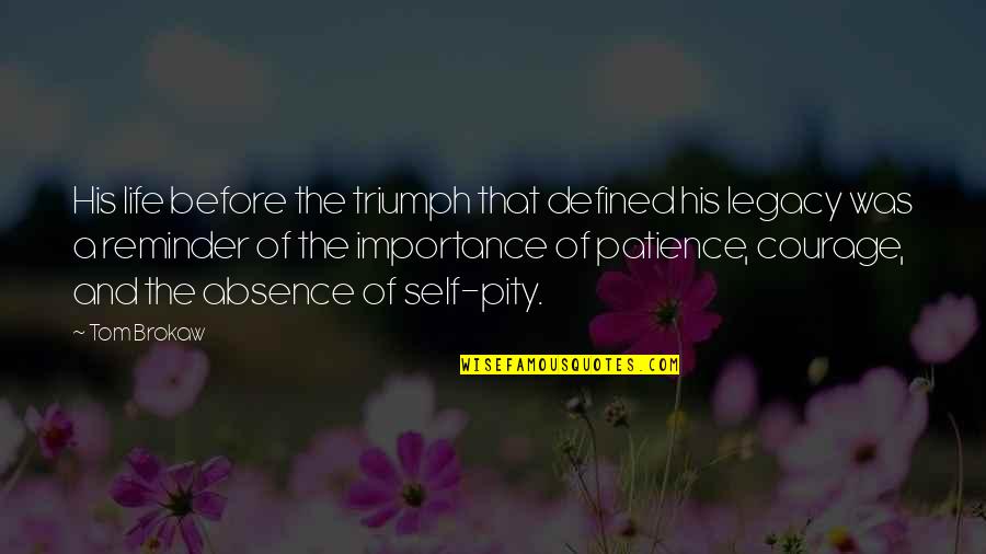 Importance Of Life Quotes By Tom Brokaw: His life before the triumph that defined his Importance Of Life Quotes By Tom Brokaw: His life before the triumph that defined his