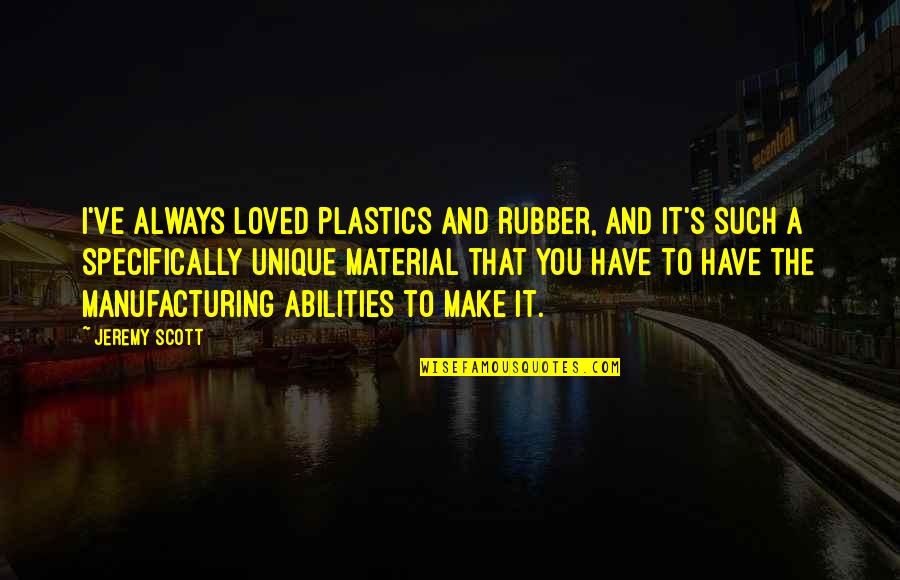 Importance Of Music Quotes By Jeremy Scott: I've always loved plastics and rubber, and it's