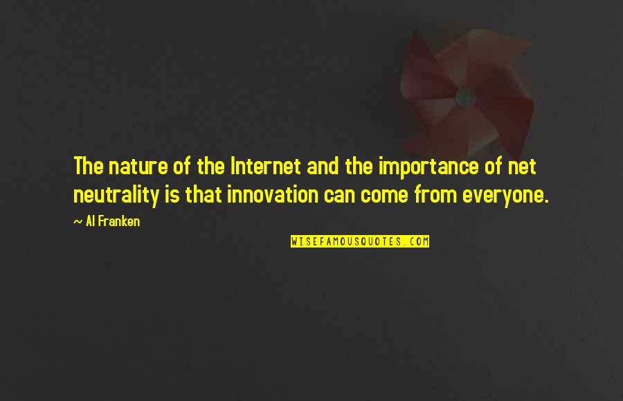 Importance Of Nature Quotes By Al Franken: The nature of the Internet and the importance