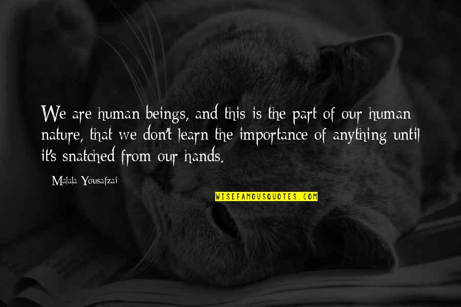 Importance Of Nature Quotes By Malala Yousafzai: We are human beings, and this is the