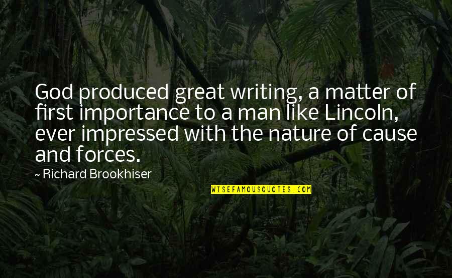 Importance Of Nature Quotes By Richard Brookhiser: God produced great writing, a matter of first