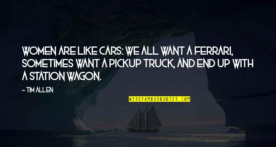 Importance Of Nutrition Quotes By Tim Allen: Women are like cars: we all want a Importance Of Nutrition Quotes By Tim Allen: Women are like cars: we all want a