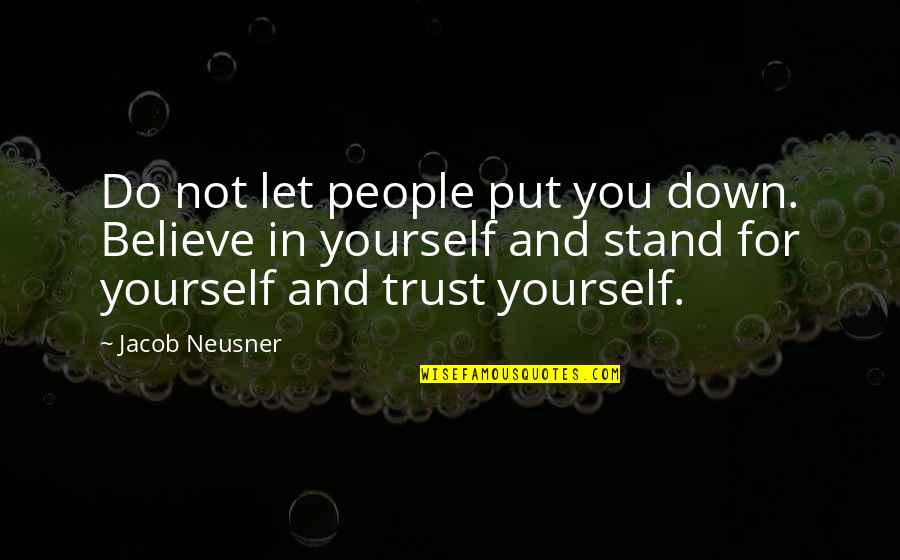 Importance Of Permission Quotes By Jacob Neusner: Do not let people put you down. Believe