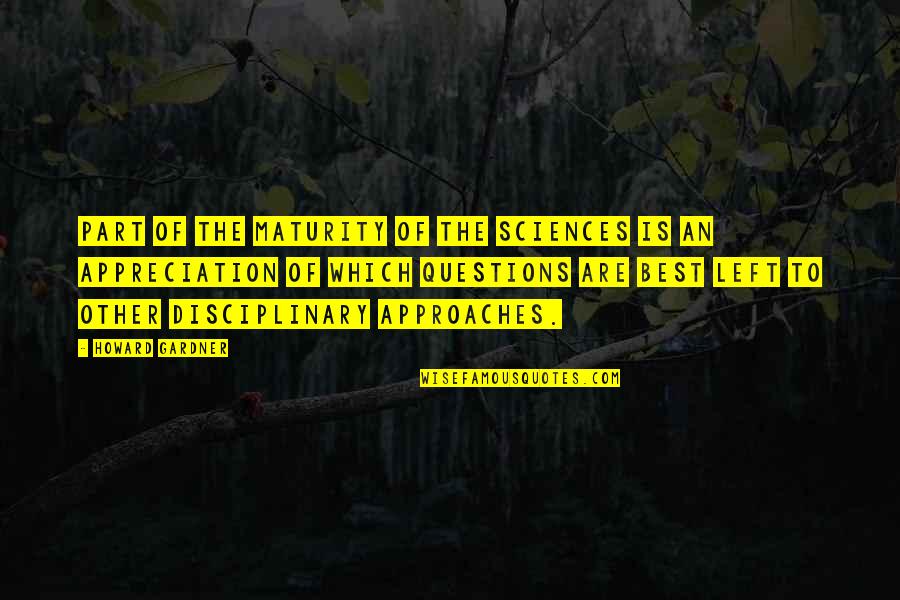 Importance Of Playing Sports Quotes By Howard Gardner: Part of the maturity of the sciences is Importance Of Playing Sports Quotes By Howard Gardner: Part of the maturity of the sciences is