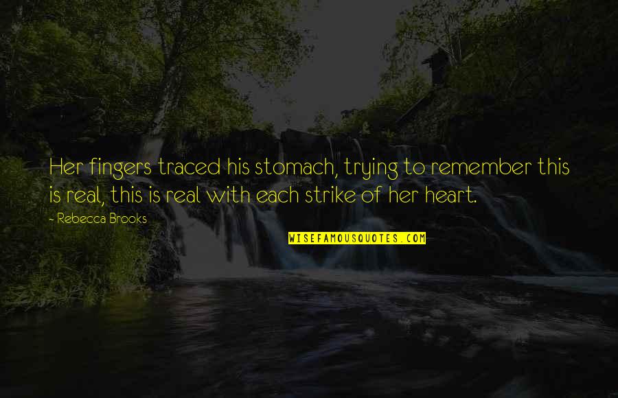Importance Of Ramayana Quotes By Rebecca Brooks: Her fingers traced his stomach, trying to remember Importance Of Ramayana Quotes By Rebecca Brooks: Her fingers traced his stomach, trying to remember