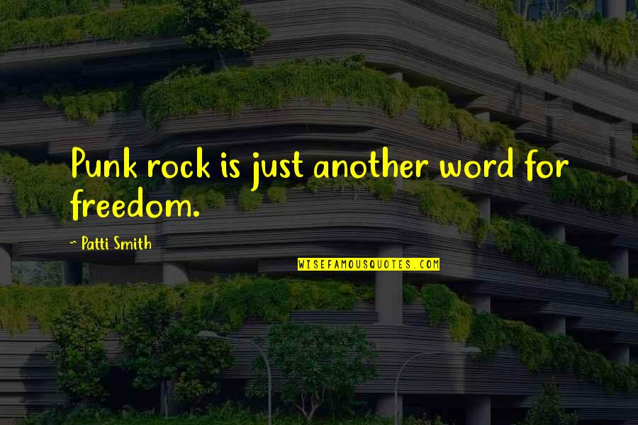 Importance Of Relationships In Business Quotes By Patti Smith: Punk rock is just another word for freedom.