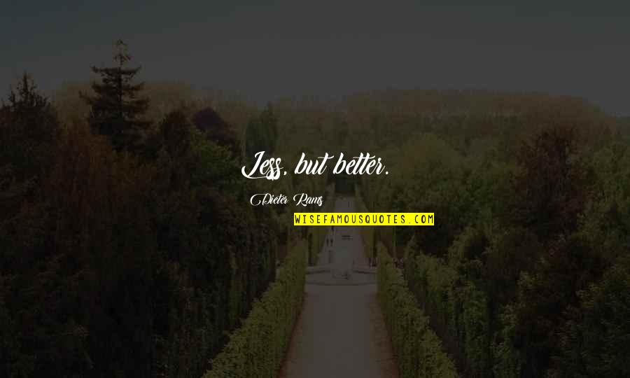 Importance Of Relationships Quotes By Dieter Rams: Less, but better.