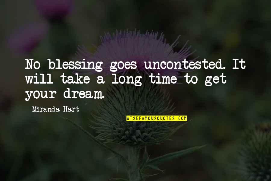 Importance Of Small Things Quotes By Miranda Hart: No blessing goes uncontested. It will take a
