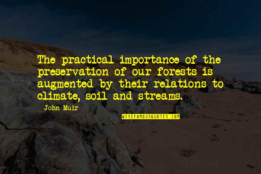 Importance Of Soil Quotes By John Muir: The practical importance of the preservation of our