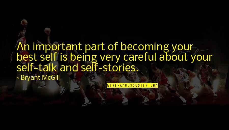 Importance Of Stories Quotes By Bryant McGill: An important part of becoming your best self