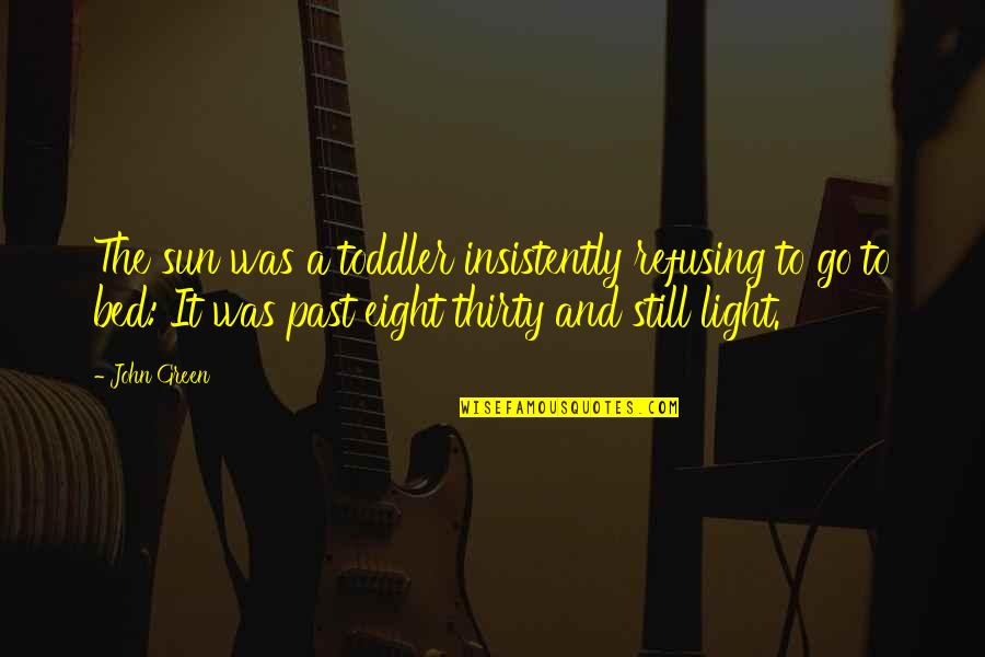 Importance Of Suggestion Quotes By John Green: The sun was a toddler insistently refusing to Importance Of Suggestion Quotes By John Green: The sun was a toddler insistently refusing to