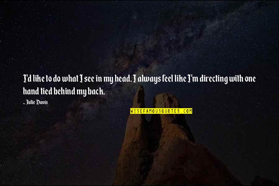 Importance Of Suggestion Quotes By Julie Davis: I'd like to do what I see in Importance Of Suggestion Quotes By Julie Davis: I'd like to do what I see in