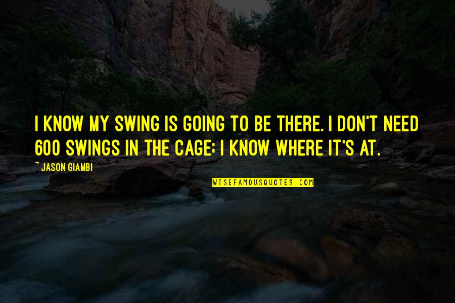 Importance Of Teaching Profession Quotes By Jason Giambi: I know my swing is going to be