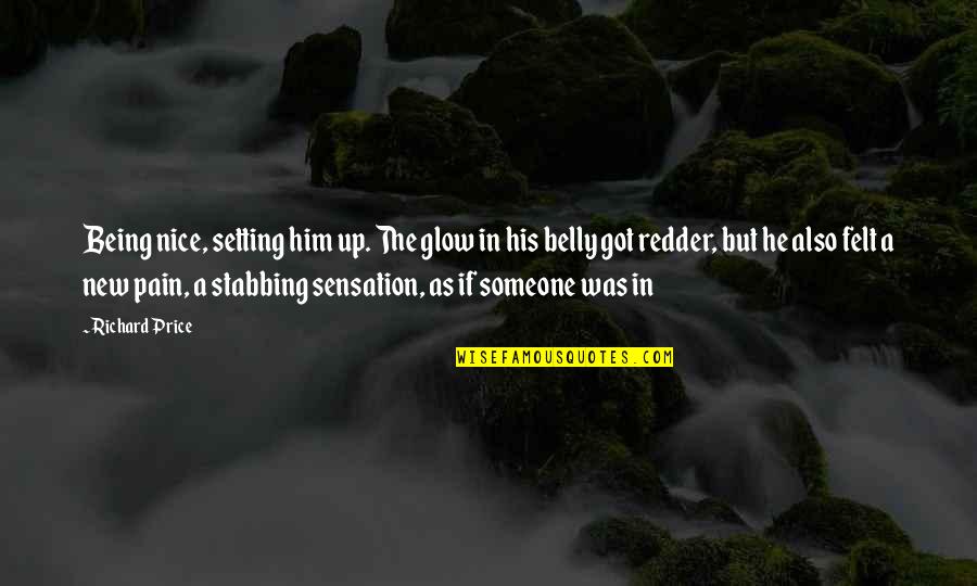 Importance Of Telling The Truth Quotes By Richard Price: Being nice, setting him up. The glow in