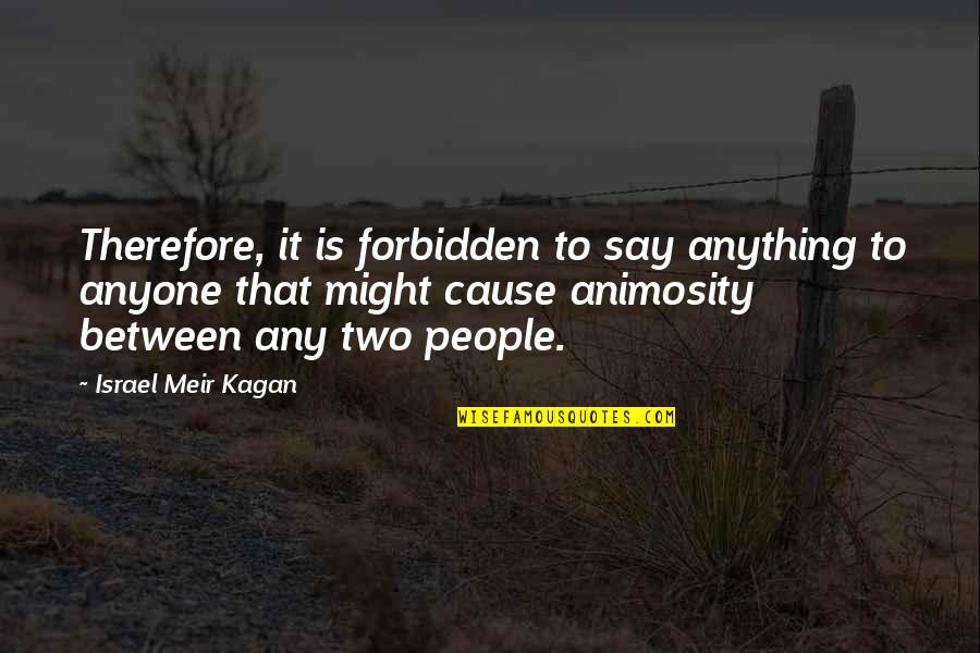 Importance Of True Love Quotes By Israel Meir Kagan: Therefore, it is forbidden to say anything to Importance Of True Love Quotes By Israel Meir Kagan: Therefore, it is forbidden to say anything to