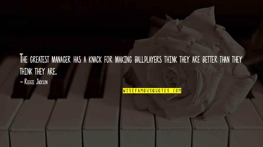 Importance Of True Love Quotes By Reggie Jackson: The greatest manager has a knack for making Importance Of True Love Quotes By Reggie Jackson: The greatest manager has a knack for making