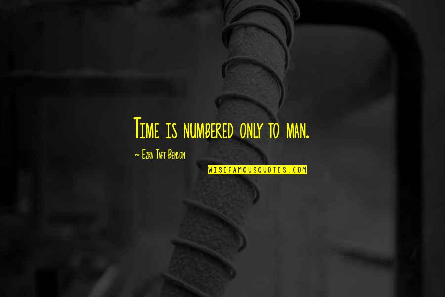 Importance Of Water To Life Quotes By Ezra Taft Benson: Time is numbered only to man. Importance Of Water To Life Quotes By Ezra Taft Benson: Time is numbered only to man.