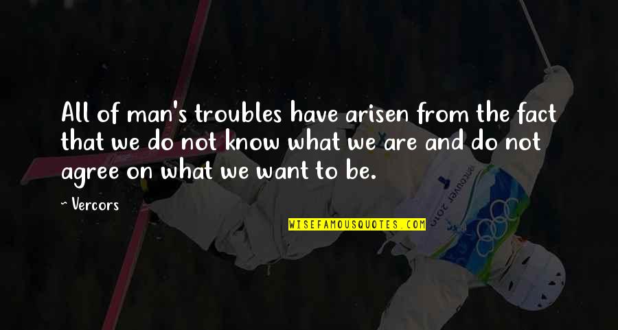 Importance Of Youth Sports Quotes By Vercors: All of man's troubles have arisen from the
