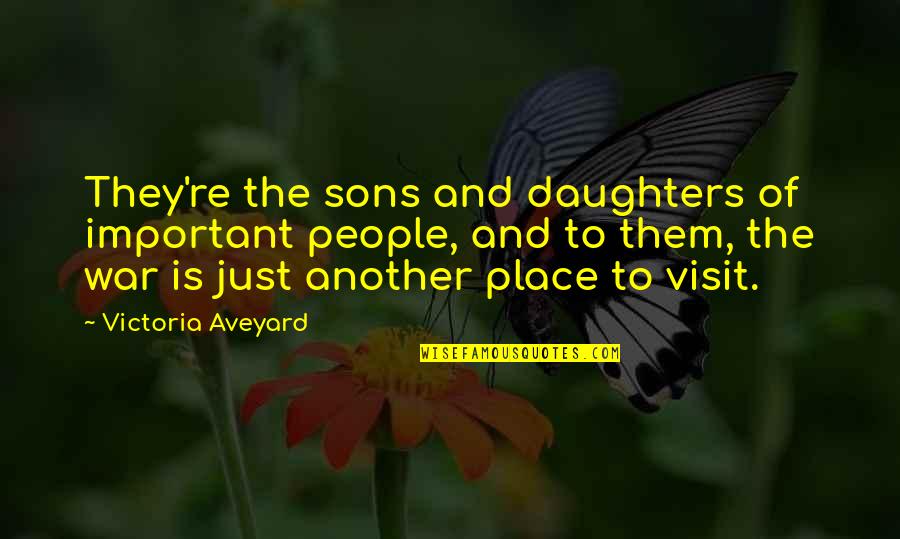 Important All My Sons Quotes By Victoria Aveyard: They're the sons and daughters of important people,